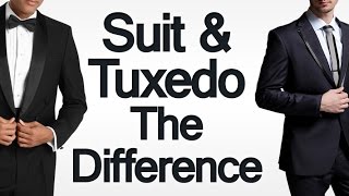 The Difference Between Suits & Tuxedos | 3 Tips To Choosing Between A Suit & A Tuxedo