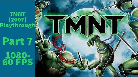 TMNT (2007) PS2 - Story Mode - Part 7 - 60 FPS - No Commentary Playthrough