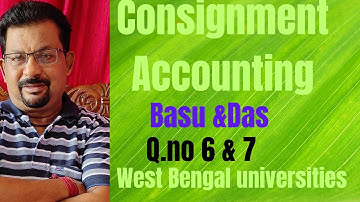 Consignment Accounting Q.no 6 &7 from Basu &Das west Bengal universities ||Rajusengupta Classes||