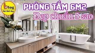 Kinh nghiệm và ý tưởng thiết kế phòng tắm 6m2 siêu ấn tượng