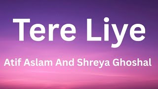 Tere Liye (Lyrics) 🌆 By Atif Aslam And Shreya Ghoshal #tereliye #lyrics #atifaslam #shreyaghoshal 