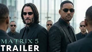 Matrix 5 2025 - First Trailer Keanu Reeves, Will Smith Concept
