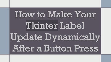 How to Make Your Tkinter Label Update Dynamically After a Button Press