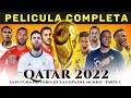 Mundial Qatar 2022 - La Pelicula Parte 1