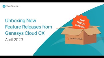 April 2023 - New Feature Releases For Genesys Cloud CX