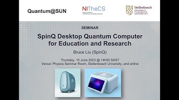 20230615 Quantum@SUN Webinar: Bruce Liu (SpinQ): SpinQ Desktop Quantum Computer...