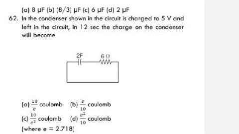 In the condenser shown in the circuit is charged to 5 V and left in the circuit, in 12 sec the charg