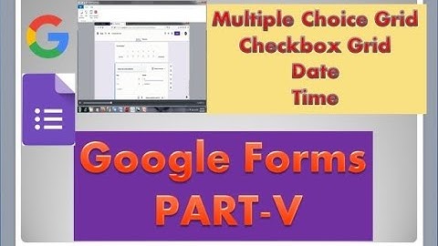 How to use multiple choice grid checkbox grid date and time || Google Forms Part V