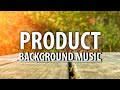 Product background music  background music for products  product music