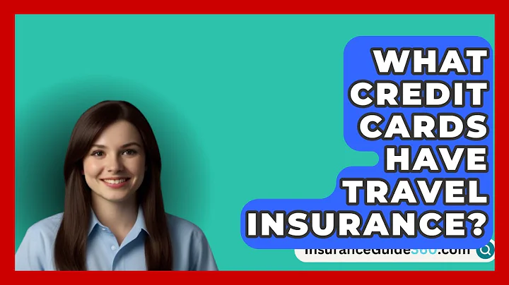 What Credit Cards Have Travel Insurance? -  InsuranceGuide360.com