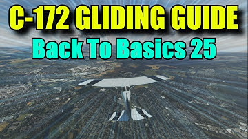FS2020: Gliding Guide - Engine Failure in C-172: Back To Basics With MSFS Part 25