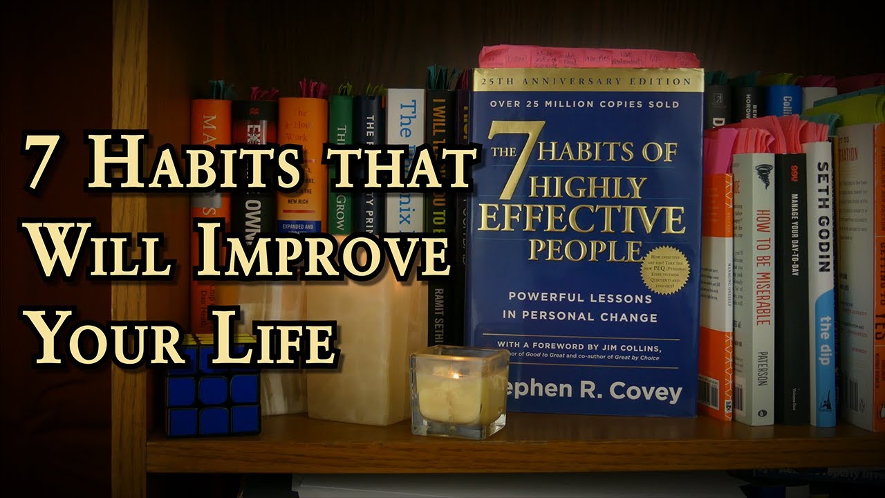 7 Habits That Will Improve Your Life | The 7 Habits of Highly Effective People
