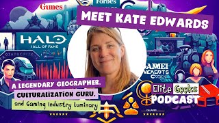 Kate Edwards: A Legendary Geographer, Culturalization Guru, and Gaming Industry Luminary