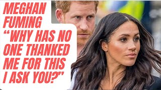 MEGHAN -“WHY HAS NO ONE THANKED ME FOR THIS? LATEST #royal #meghanandharry #meghanmarkle