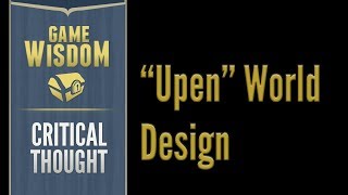 A Critical Thought on "Upen" World Game Design