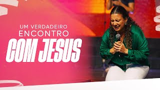 Um Verdadeiro Encontro com Jesus | Pra. Mariana Machado