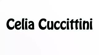 Learn How To Pronounce Celia Cuccittini