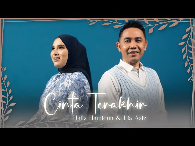 Cinta Terakhir - Hafiz Hamidun & Lia Aziz class=