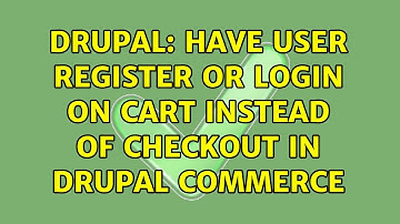 Drupal: Have user register or login on cart instead of checkout in drupal commerce