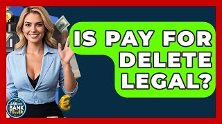 Celebrity Is Pay For Delete Legal? - Ask Your Bank Teller Net Worth