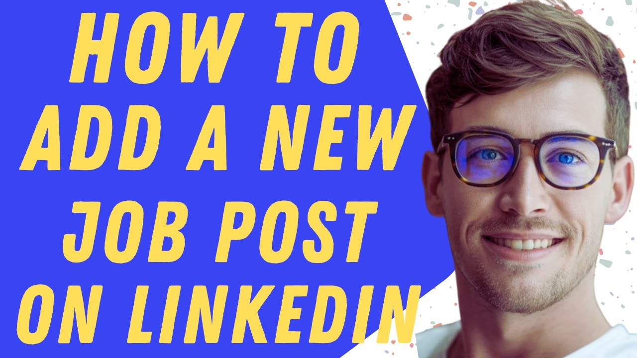 How To Add A New Job Post On LinkedIn - Step By Step Guide - YouTube