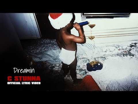 C Stunna - Dreamin (Lyric Video)