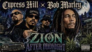 Cypress Hill x Bob Marley – Zion After Midnight 🔥 | Roots Reggae Dub x Latin Hip Hop Mixtape 2026