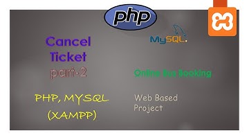 78. Cancel Ticket | Part-2 | PHP, MySQL (XAMPP Server) | Backend Online Bus Booking