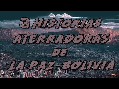 3 HISTORIAS ATERRADORAS DE LA PAZ - BOLIVIA