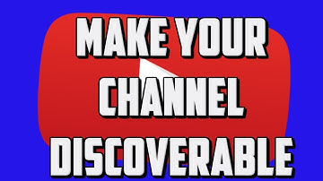 How To Make Your YouTube Channel Discoverable in Search 2018