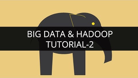 Big Data and Hadoop 2 | Hadoop Tutorial 2 | Big Data Tutorial 2 | Hadoop Tutorial for Beginners - 2