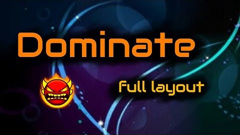 Dominate, insane demon layout by Gryffon(me), Geometry dash 2.11