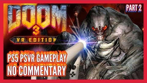 DOOM 3 VR - PS5 PSVR GAMEPLAY - NO COMMENTARY - PART 2 - ALPHA LABS - HEIGHT ISSUE FIXED!!