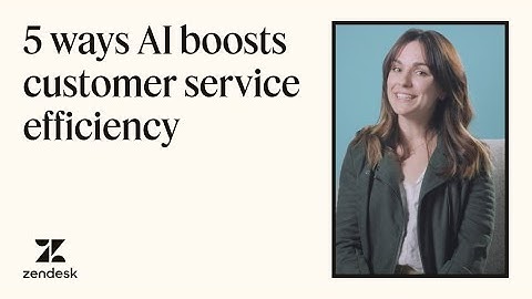 Want to know 5 powerful ways AI boosts customer service efficiency? | Zendesk