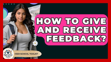 How To Give And Receive Feedback? - High School Toolkit
