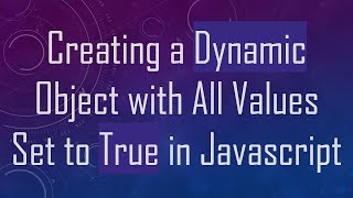 Celebrity Creating a Dynamic Object with All Values Set to True in Javascript Profile