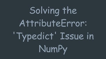 Solving the AttributeError: 