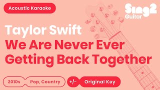 Taylor Swift - We Are Never Ever Getting Back Together (Acoustic Karaoke) chords