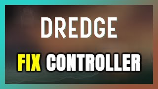 How to FIX DREDGE Controller/Gamepad Not Working on PC