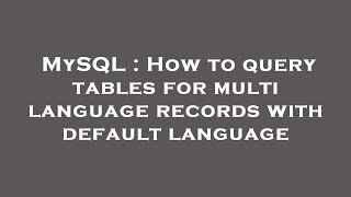 MySQL : How to query tables for multi language records with default language