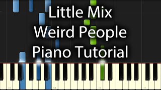 Little Mix - Weird People Tutorial (How To Play On Piano)