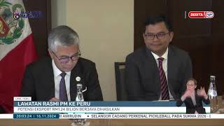 16 Nov 2024 - Berita Perdana - Lawatan Rasmi Pm Ke Peru Potemso Eksport Rm1.24 Bilion Berjaya Dihasil