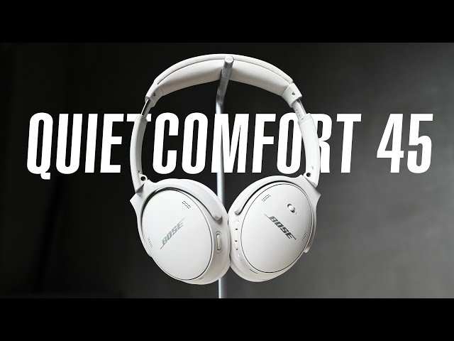 Trải nghiệm tai nghe chống ồn Bose QuietComfort 45 (QC 45)