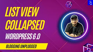Container Blocks Collapsed by Default in List View | WordPress 6.0 Update | Blogging Unplugged Clips