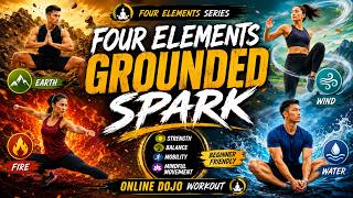 Four Elements Grounded Spark | Four Elements Series | Online Dojo Workout