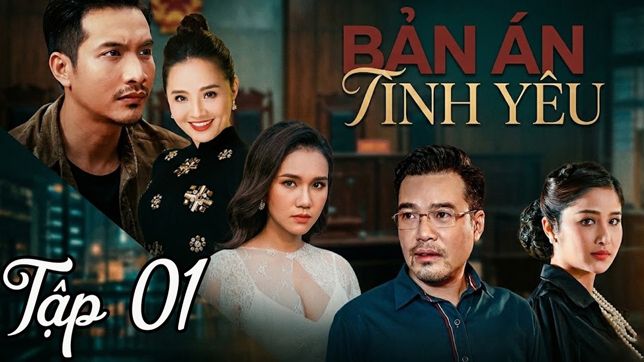 Phim BẢN ÁN TÌNH YÊU Tập 1 | Phim Bộ Việt Nam 2026 | Phim Tình Cảm Việt Nam 2026 | Phim Việt Nam