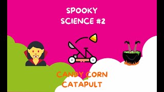 Spooky Science #2 - Candy Corn Catapult