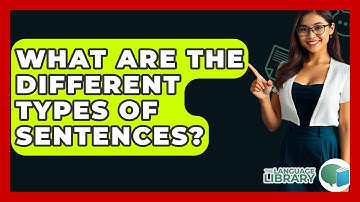 What Are The Different Types Of Sentences? - The Language Library