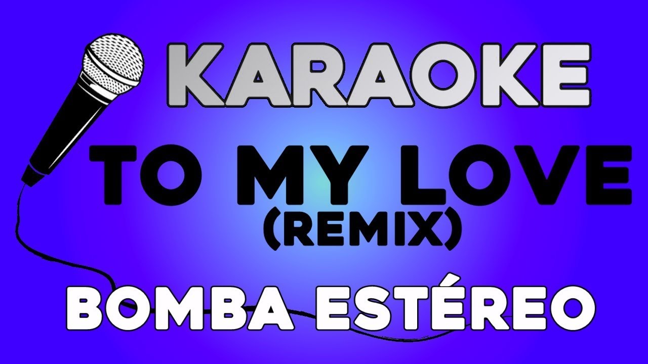 Bomba Estéreo - To My Love (Remix) KARAOKE con LETRA