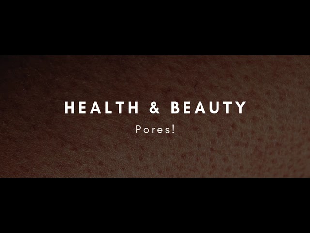 Health & Beauty: Pores!